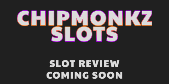 Chipmonkz Slots Slot Review Coming Soon