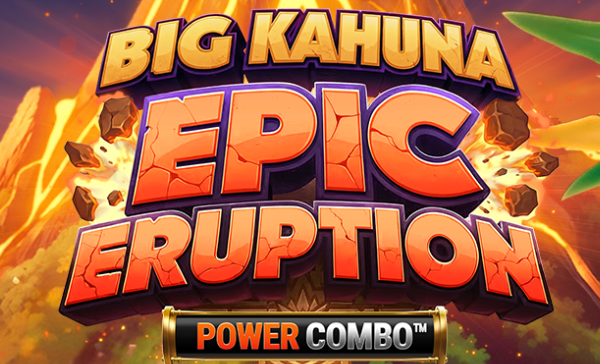 Big Kahuna Epic Eruption Power Combo Stormcraft Studios Slot Review Online Slots Casino New Volatile