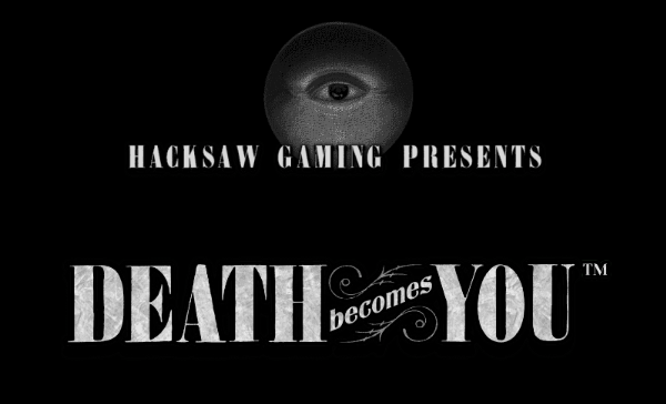 Death Becomes You Hacksaw Gaming Slot Review Online Slots Casino New Volatile